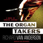 The organ takers : a novel of surgical suspense cover image