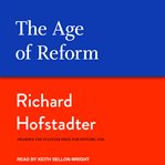 The age of reform : from Bryan to F.D.R cover image
