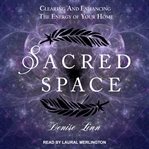 Sacred space : clearing and enhancing the energy of your home cover image