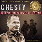 Chesty. The Story of Lieutenant General Lewis B. Puller, USMC cover image
