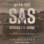 With the SAS : across the Rhine : into the heart of Hitler's Third Reich cover image