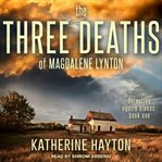 The three deaths of Magdalene Lynton cover image