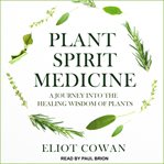 Plant spirit medicine : a journey into the healing wisdom of plants cover image