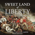 Sweet land of liberty : old times in the colonies cover image