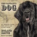 The captain's dog : my journey with the Lewis and Clark tribe cover image