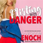 Flirting with danger cover image