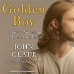 Golden boy : a murder among the Manhattan elite cover image