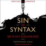 Sin and syntax : how to craft wickedly effective prose cover image