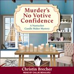 Murder's No Votive Confidence : Nantucket Candle Maker Mystery Series, Book 1 cover image