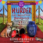 Murder can haunt your handiwork : Haunted Craft Fair Mystery Series, Book 3 cover image
