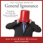 The second book of general ignorance : everything you think you know is (still) wrong cover image