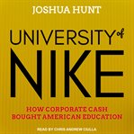 University of Nike : how corporate cash bought American higher education cover image