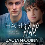 Hard to hold : a Haven's Cove novel cover image