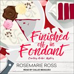 Finished Off in Fondant : Courtney Archer Mystery Series, Book 2 cover image