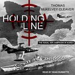 Holding the line : the naval air campaign in Korea cover image