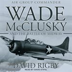 Wade McClusky and the Battle of Midway cover image