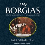 The borgias : power and depravity in Renaissance Italy cover image