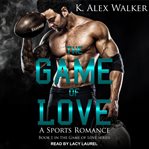 The game of love : a sports romance cover image