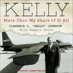 Kelly : more than my share of it all cover image