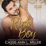 Rich boy : a bad boy landlord royal romance cover image