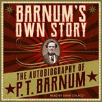 Barnum's own story : the autobiography of P. T. Barnum cover image