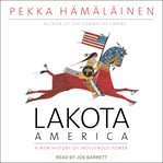 Lakota America : a new history of indigenous power cover image