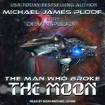 The man who broke the moon cover image