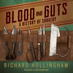 Blood and guts : a history of surgery cover image