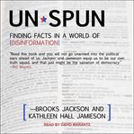 Unspun : finding facts in a world of disinformation cover image