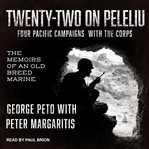 Twenty-two on peleliu : four Pacific campaigns with the Corps cover image