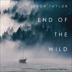 End of the wild : shipwrecked in the pacific northwest cover image