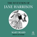 The invention of Jane Harrison cover image