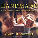 Handmade : creative focus in the age of distraction cover image