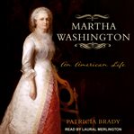 Martha Washington : an American life cover image
