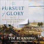 The pursuit of glory : the five revolutions that made modern Europe cover image