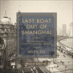 Last boat out of Shanghai : the epic story of the Chinese who fled Mao's revolution cover image