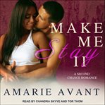 Make me stay II : a second chance romance cover image