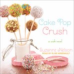Cake pop crush : a wish novel cover image