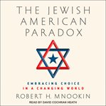 The Jewish American paradox : embracing choice in a changing world cover image