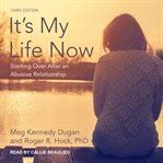 It's my life now : starting over after an abusive relationship, 3rd edition cover image