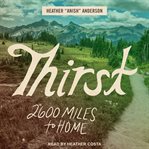 Thirst : 2600 miles to home cover image