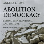 Abolition democracy : beyond empire, prisons, and torture cover image
