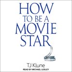 How to be a movie star cover image