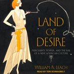 Land of desire : merchants, power, and the rise of a new American culture cover image