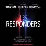 First responders. Inside the U.S. Strategy for Fighting the 2007-2009 Global Financial Crisis cover image