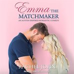 Emma the matchmaker : an Austen inspired romantic comedy cover image
