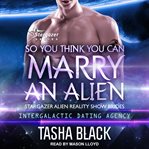 So you think you can marry an alien cover image