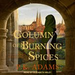 The column of burning spices : a novel of Germany's first female physician cover image