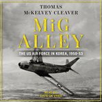 MiG alley : the US Air Force in Korea, 1950-53 cover image