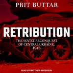 Retribution : the Soviet reconquest of Central Ukraine, 1943-44 cover image